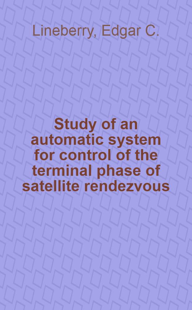 Study of an automatic system for control of the terminal phase of satellite rendezvous