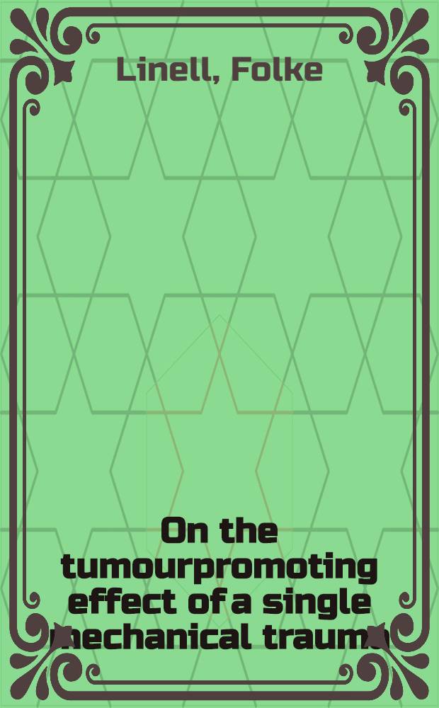 On the tumourpromoting effect of a single mechanical trauma : An experimental study on skin tumours in tarred rabbits : Diss.