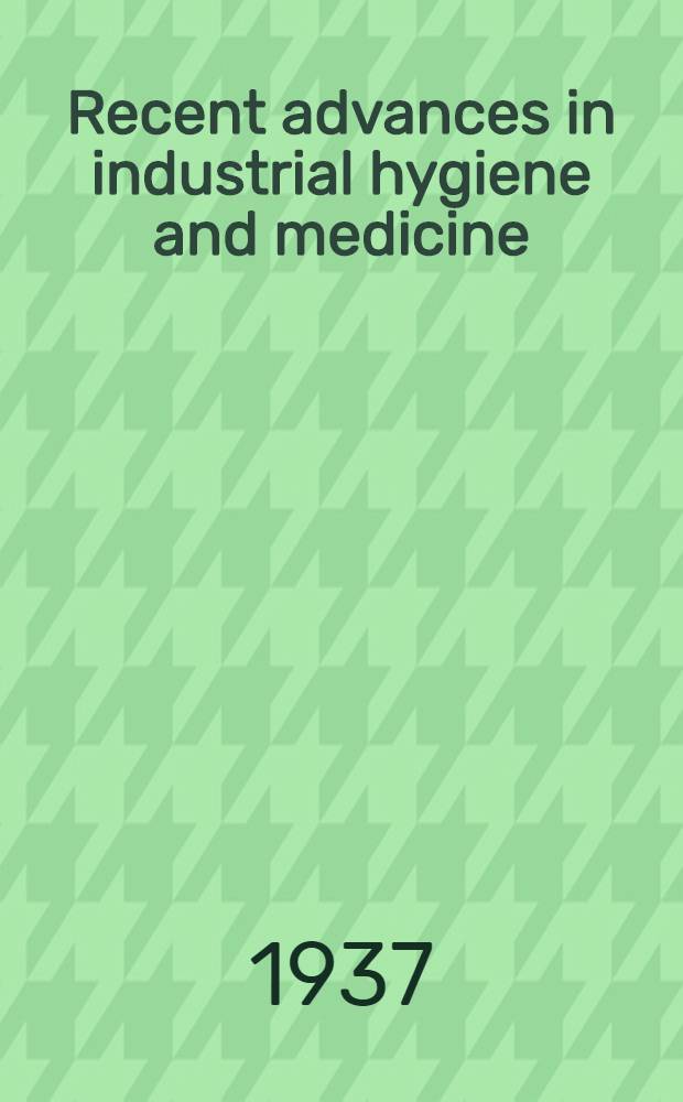 Recent advances in industrial hygiene and medicine
