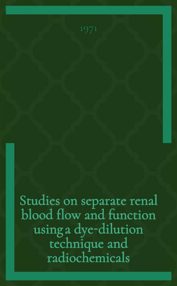 Studies on separate renal blood flow and function using a dye-dilution technique and radiochemicals