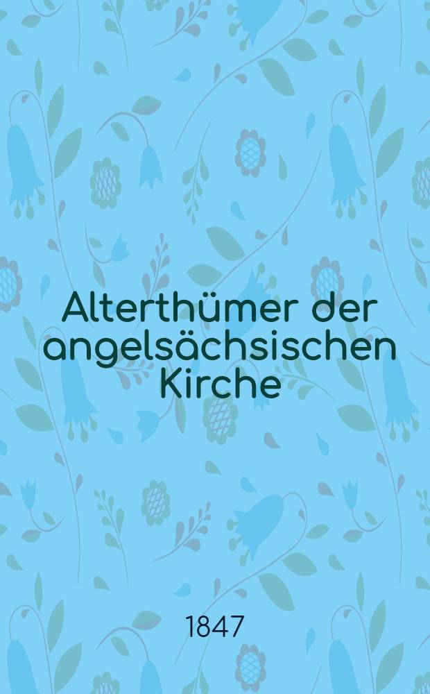 Alterth&uuml;mer der angels&auml;chsischen Kirche