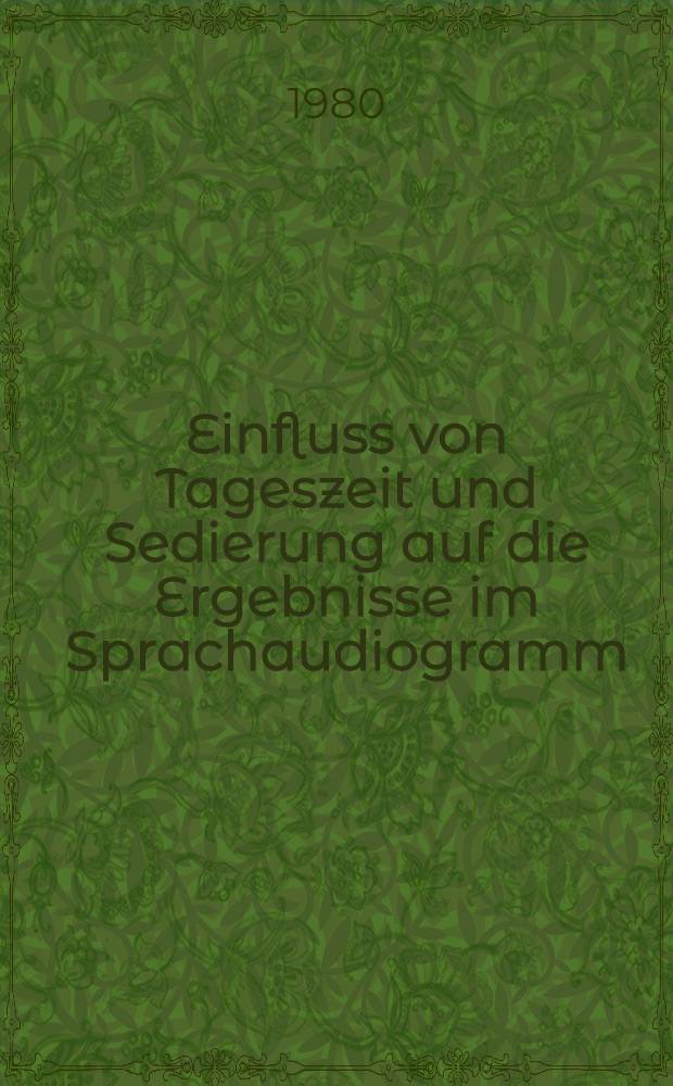 Einfluss von Tageszeit und Sedierung auf die Ergebnisse im Sprachaudiogramm : Inaug.-Diss