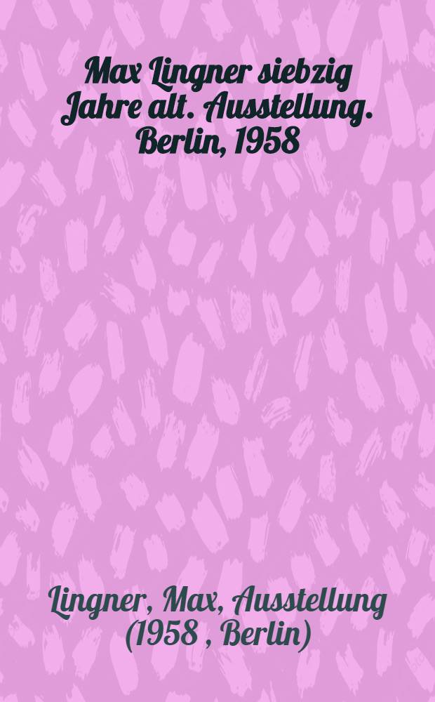 Max Lingner siebzig Jahre alt. Ausstellung. Berlin, 1958 : Katalog