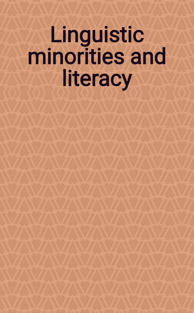 Linguistic minorities and literacy : Lang. policy issues in developing countries : Based on presentations given at a Workshop held in Tokyo, Sept. 4-5, 1982