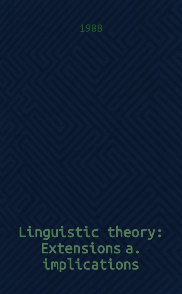 Linguistic theory : Extensions a. implications