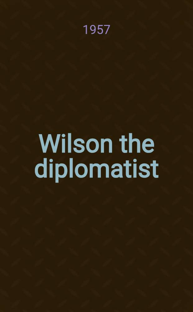 Wilson the diplomatist : A look at his major foreign policies