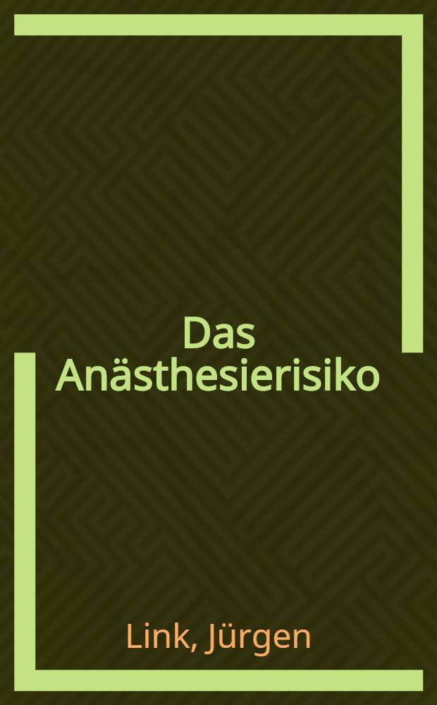 Das An&auml;sthesierisiko : Komplikationen, Herzstillst&auml;nde u. Todesf&auml;lle