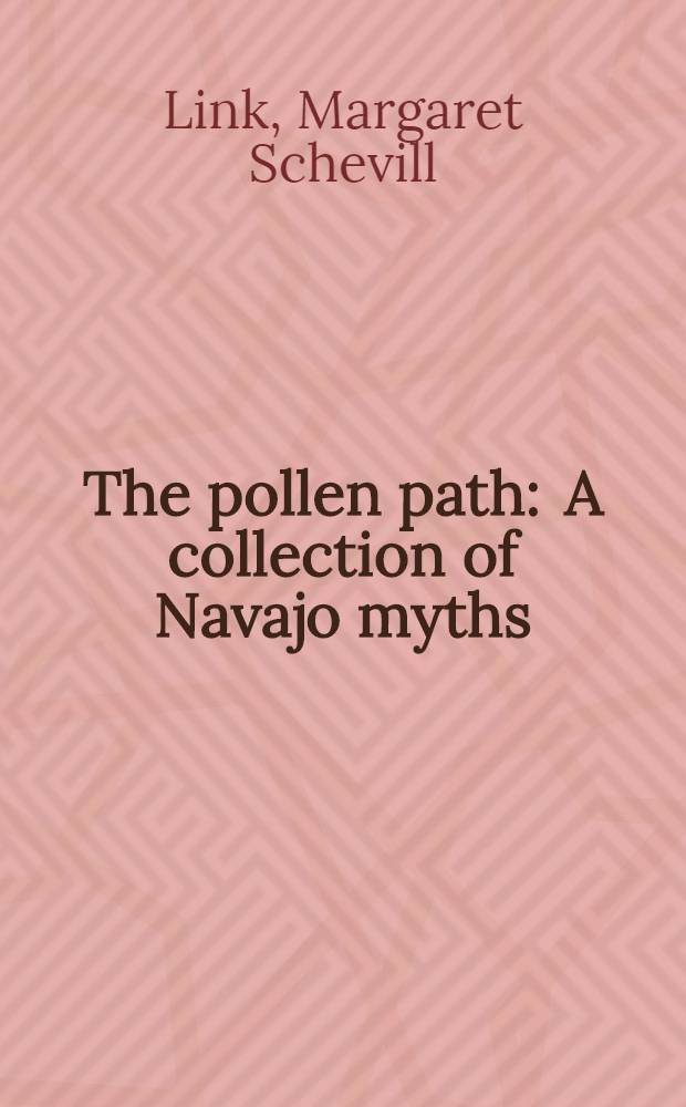The pollen path : A collection of Navajo myths