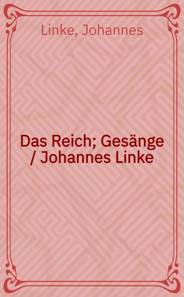 Das Reich; Gesänge / Johannes Linke
