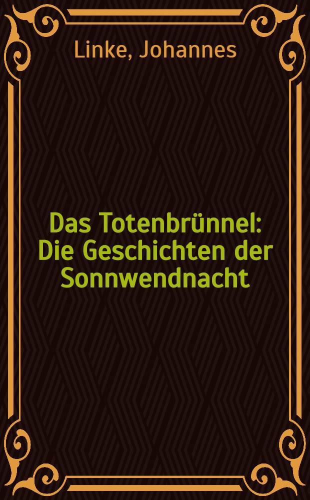 Das Totenbrünnel : Die Geschichten der Sonnwendnacht