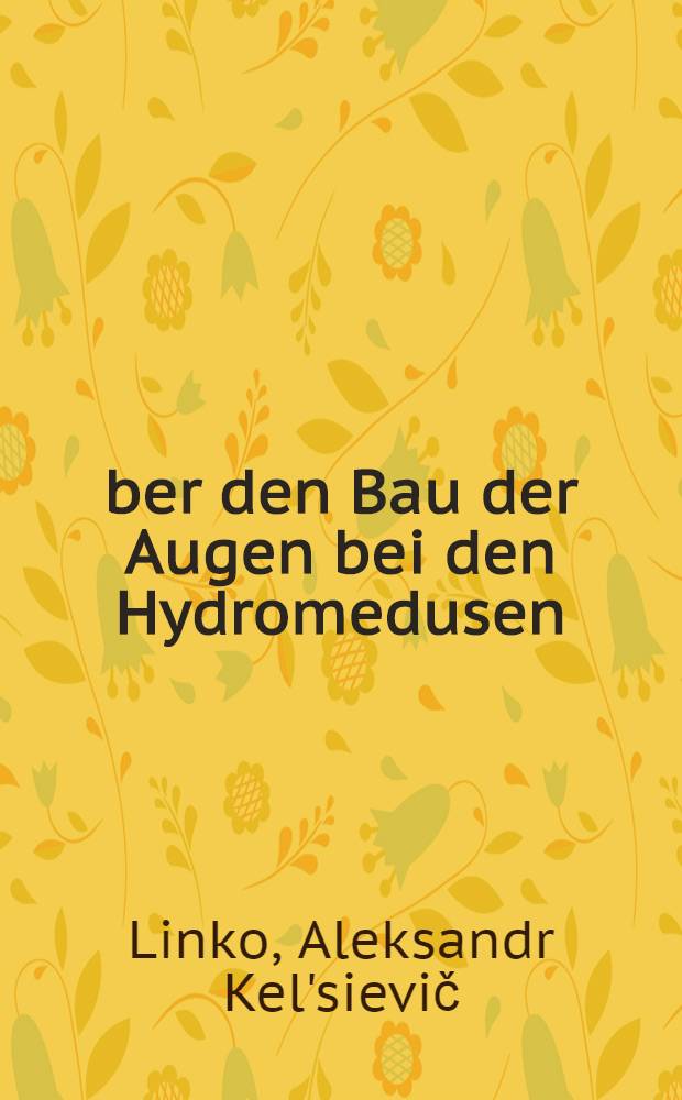 Über den Bau der Augen bei den Hydromedusen