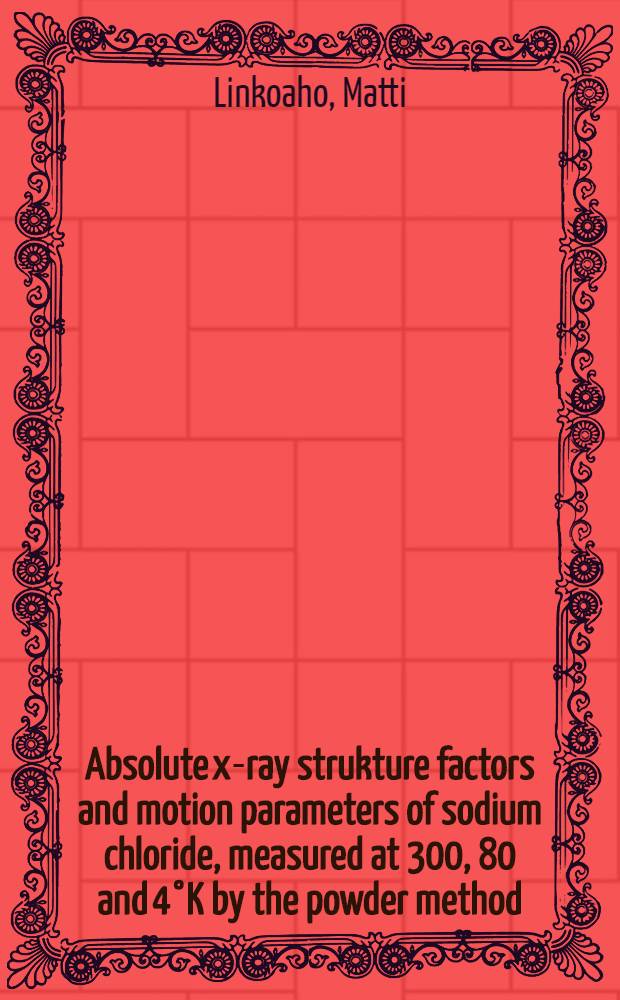 Absolute x-ray strukture factors and motion parameters of sodium chloride, measured at 300, 80 and 4°K by the powder method