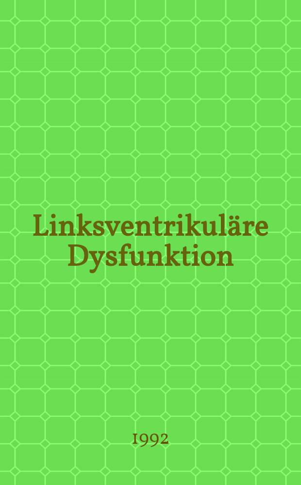 Linksventrikuläre Dysfunktion : Neue Therapiekonzepte : Satelliten-Symp. in Rahmen des XIII. Kongr. der Burop. Ges. für Kardiologie
