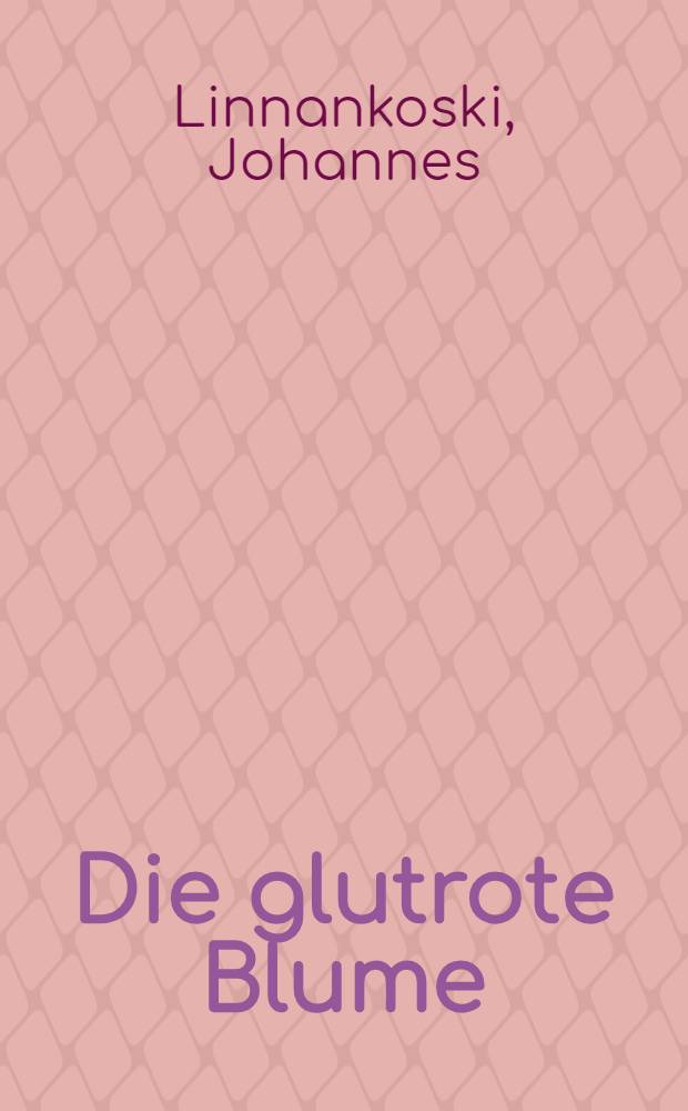 Die glutrote Blume