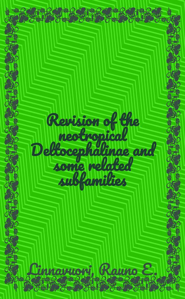 Revision of the neotropical Deltocephalinae and some related subfamilies (Homoptera)