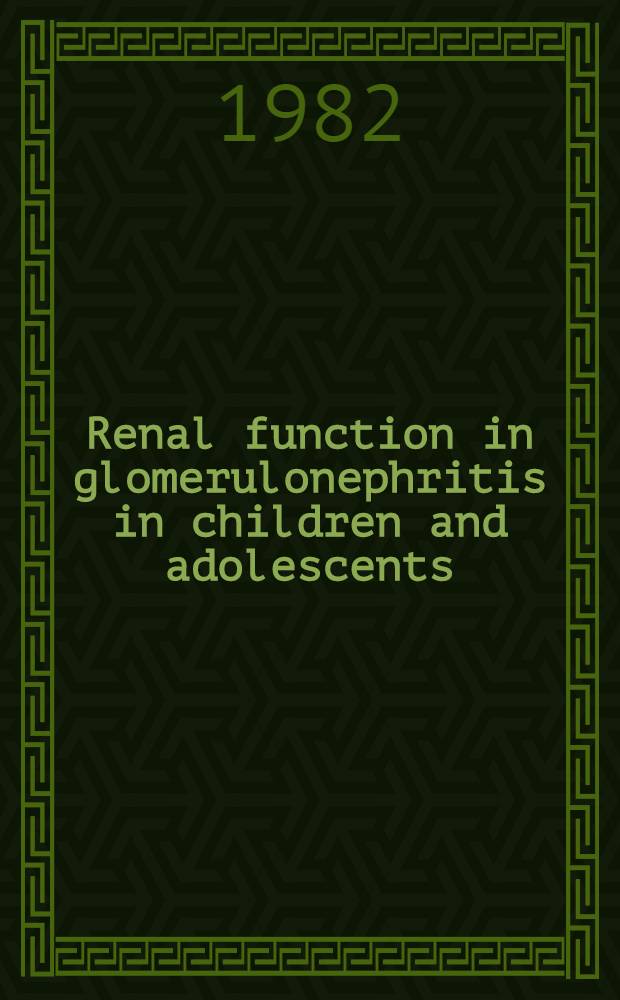 Renal function in glomerulonephritis in children and adolescents : Correlation with clinical course, renal pathology a. renal prostaglandin formation : Akad. avh