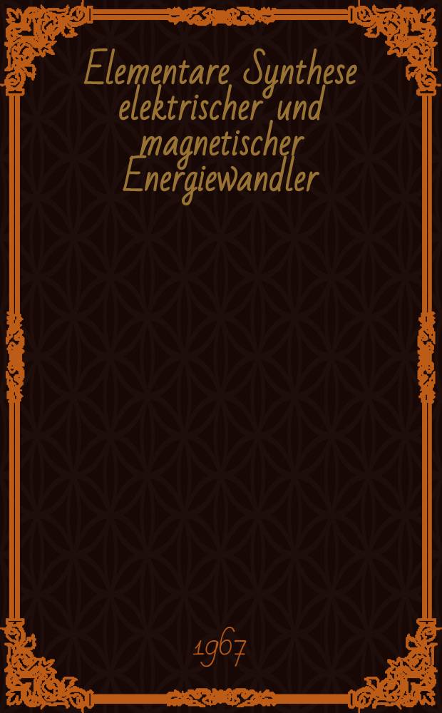 Elementare Synthese elektrischer und magnetischer Energiewandler