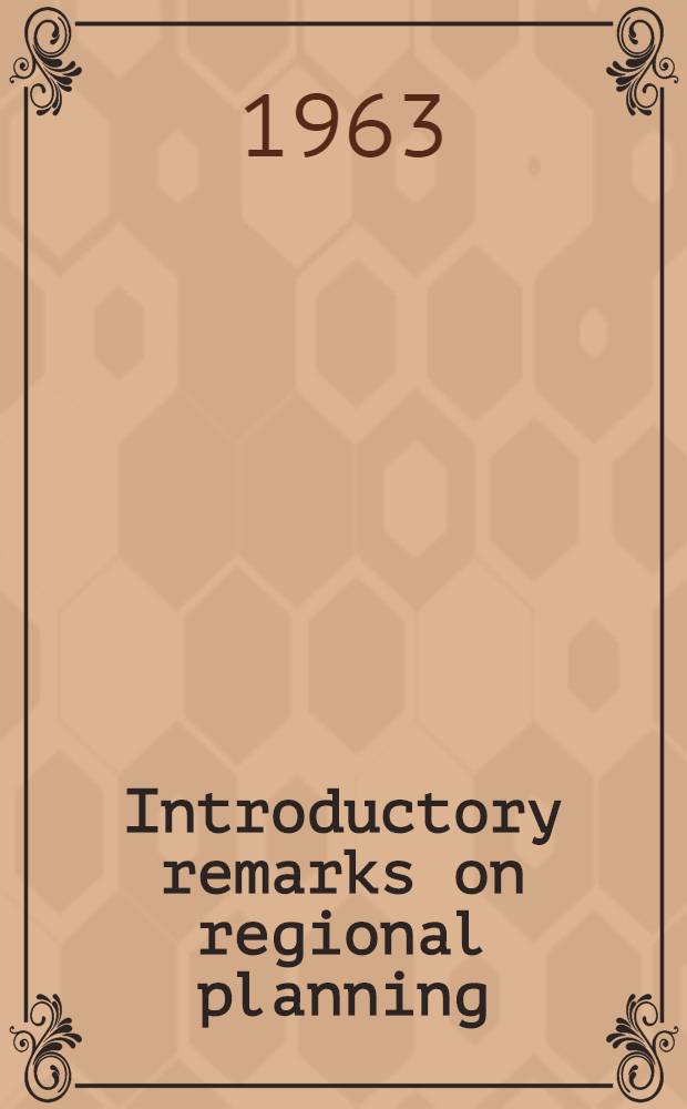 Introductory remarks on regional planning : A summary of four lectures