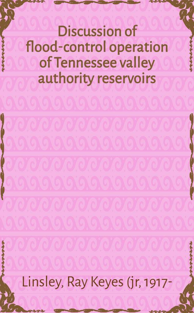 Discussion of flood-control operation of Tennessee valley authority reservoirs : (Publ. in May, 1950)