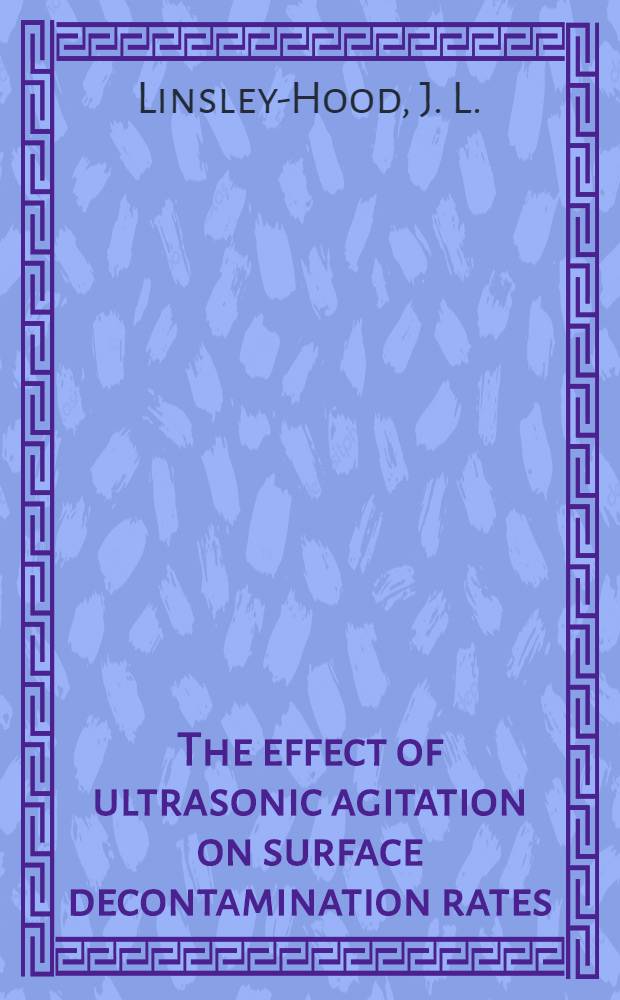 The effect of ultrasonic agitation on surface decontamination rates