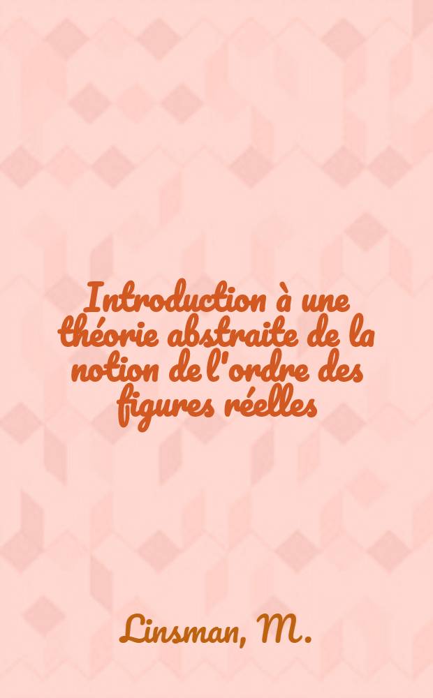 Introduction à une théorie abstraite de la notion de l'ordre des figures réelles