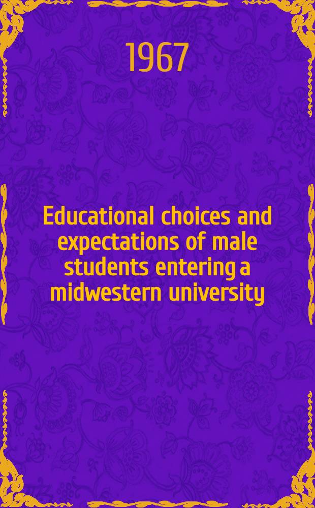 Educational choices and expectations of male students entering a midwestern university
