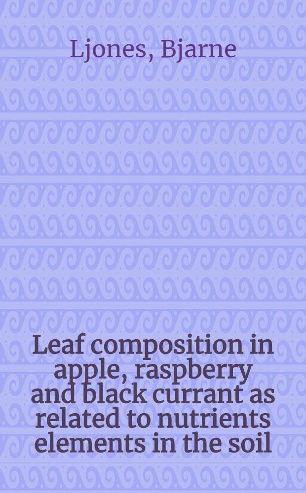 Leaf composition in apple, raspberry and black currant as related to nutrients elements in the soil