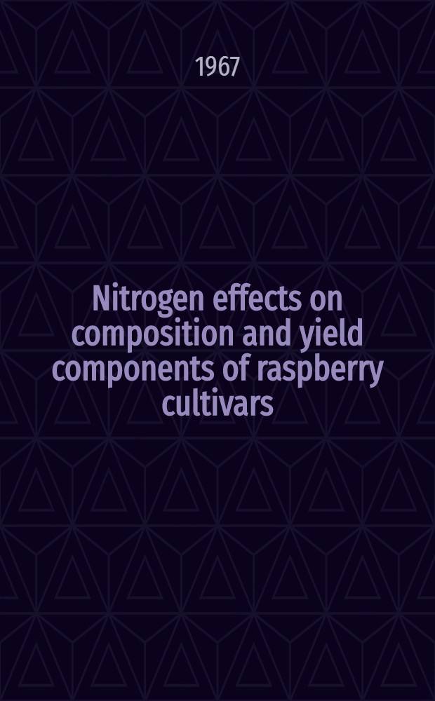 Nitrogen effects on composition and yield components of raspberry cultivars