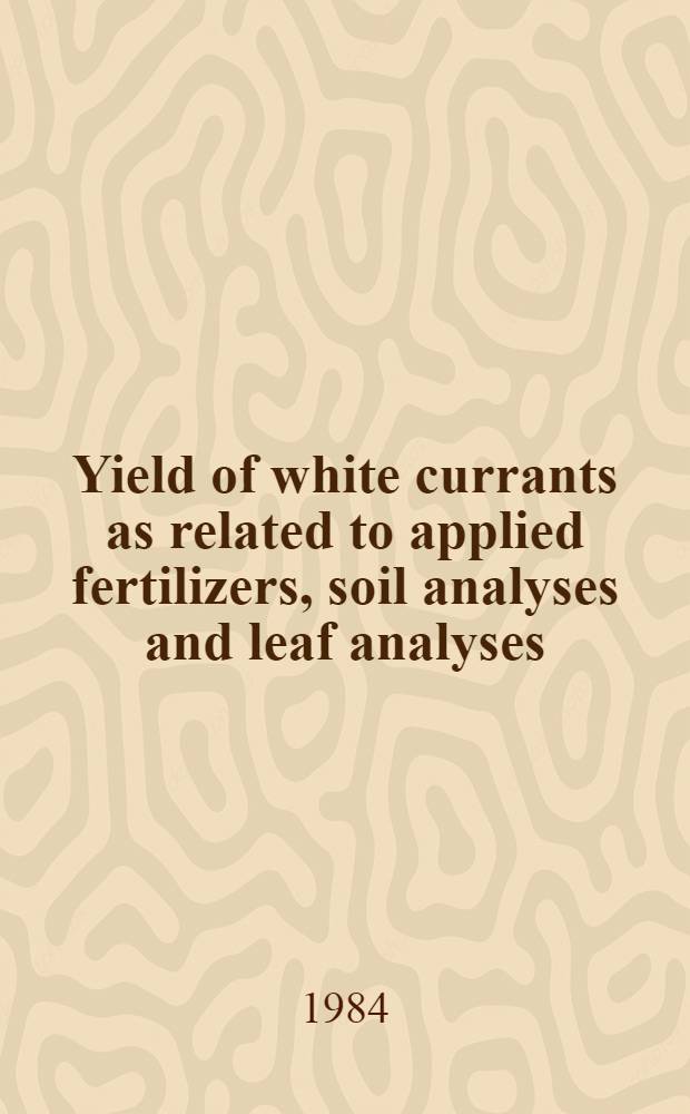 Yield of white currants as related to applied fertilizers, soil analyses and leaf analyses = Avlinda av kvitripы i relasjon til lilf&oslash;rde gj&oslash;dselmengder, jordanalyser og bladanalyser