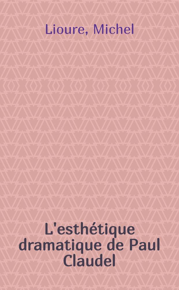 L'esthétique dramatique de Paul Claudel