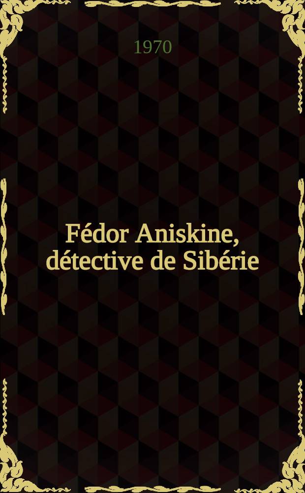 Fédor Aniskine, détective de Sibérie : Nouvelles