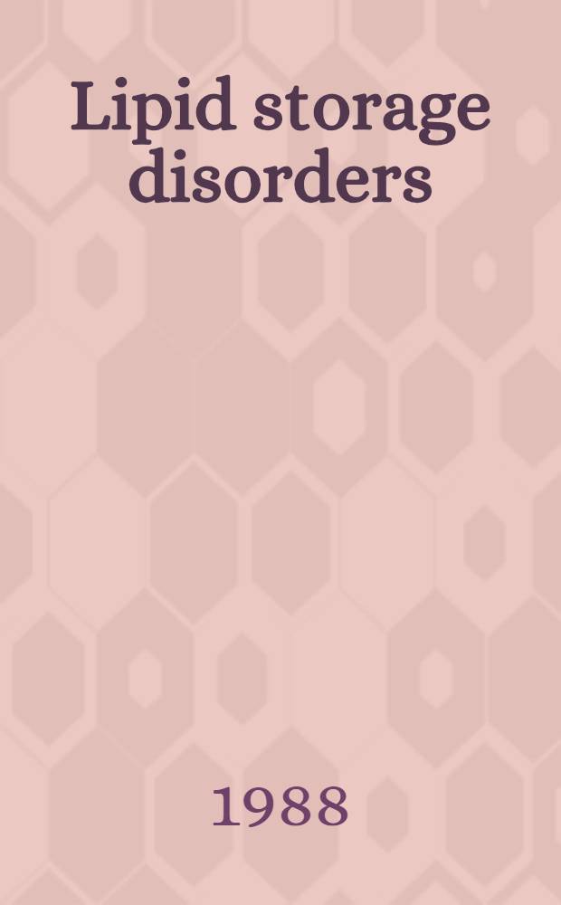 Lipid storage disorders : Biol. a. med. aspects