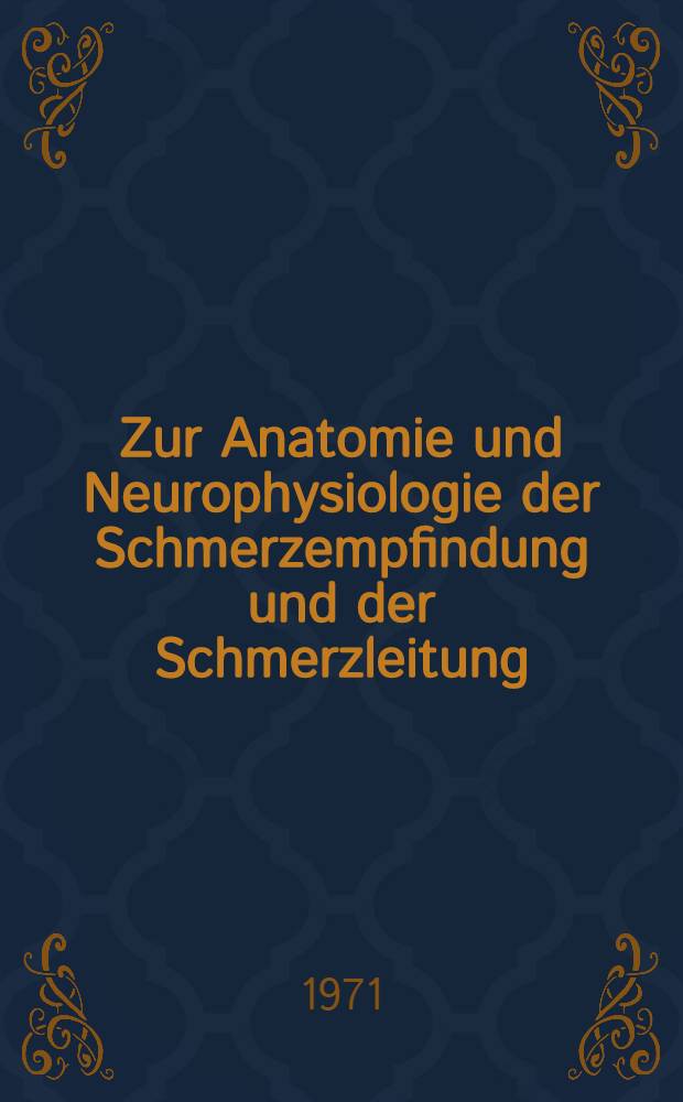 Zur Anatomie und Neurophysiologie der Schmerzempfindung und der Schmerzleitung : Inaug.-Diss. ... der Med. Fak. der ... Univ. zu Tübingen