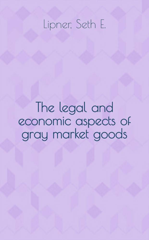 The legal and economic aspects of gray market goods