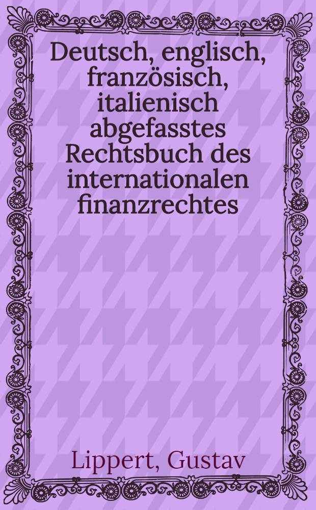 Deutsch, englisch, französisch, italienisch abgefasstes Rechtsbuch des internationalen finanzrechtes