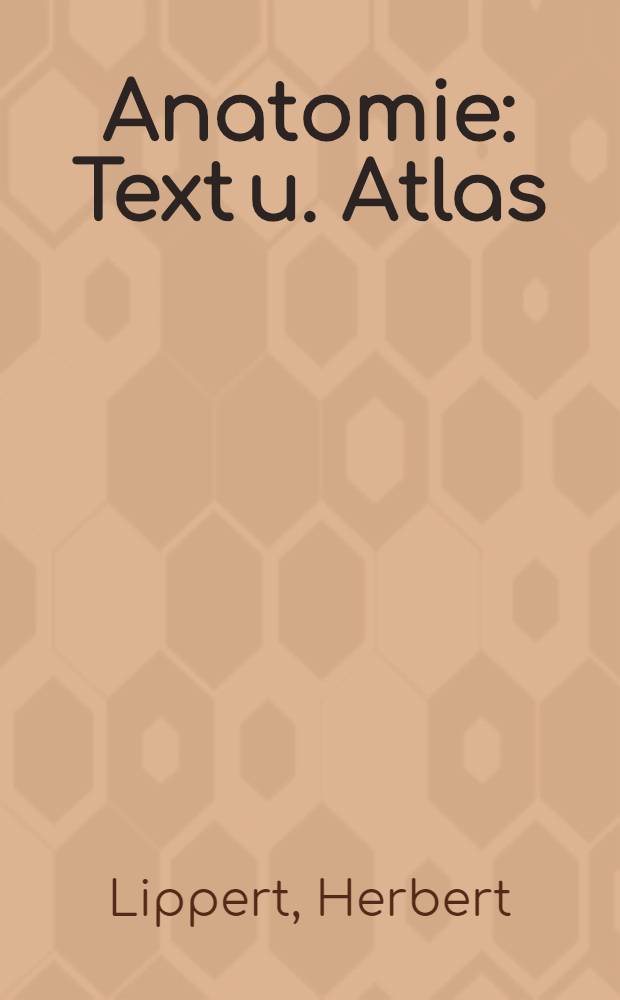 Anatomie : Text u. Atlas : Dt. u. lat. Bezeichnungen