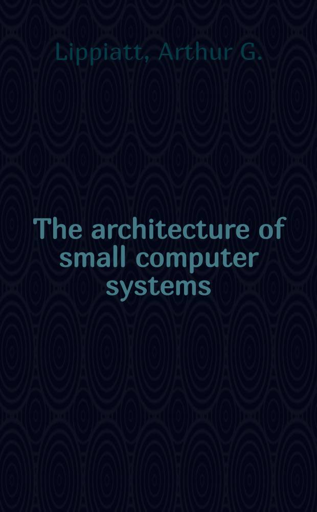 The architecture of small computer systems