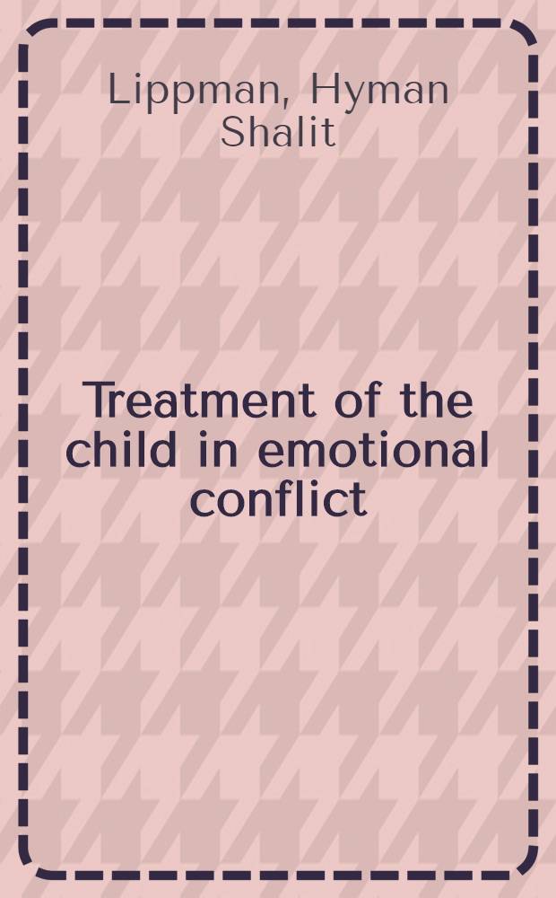 Treatment of the child in emotional conflict