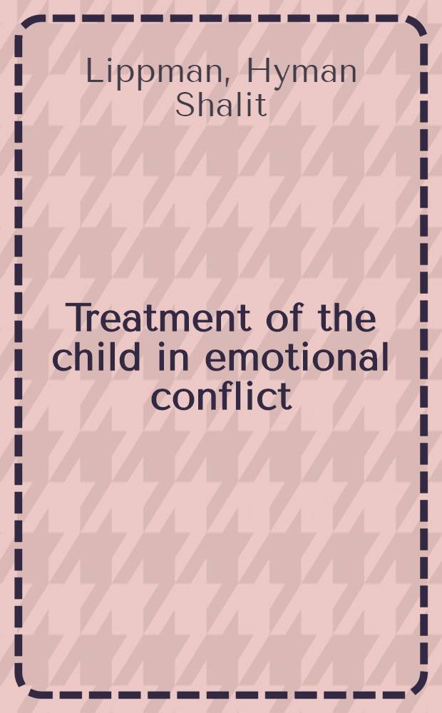 Treatment of the child in emotional conflict