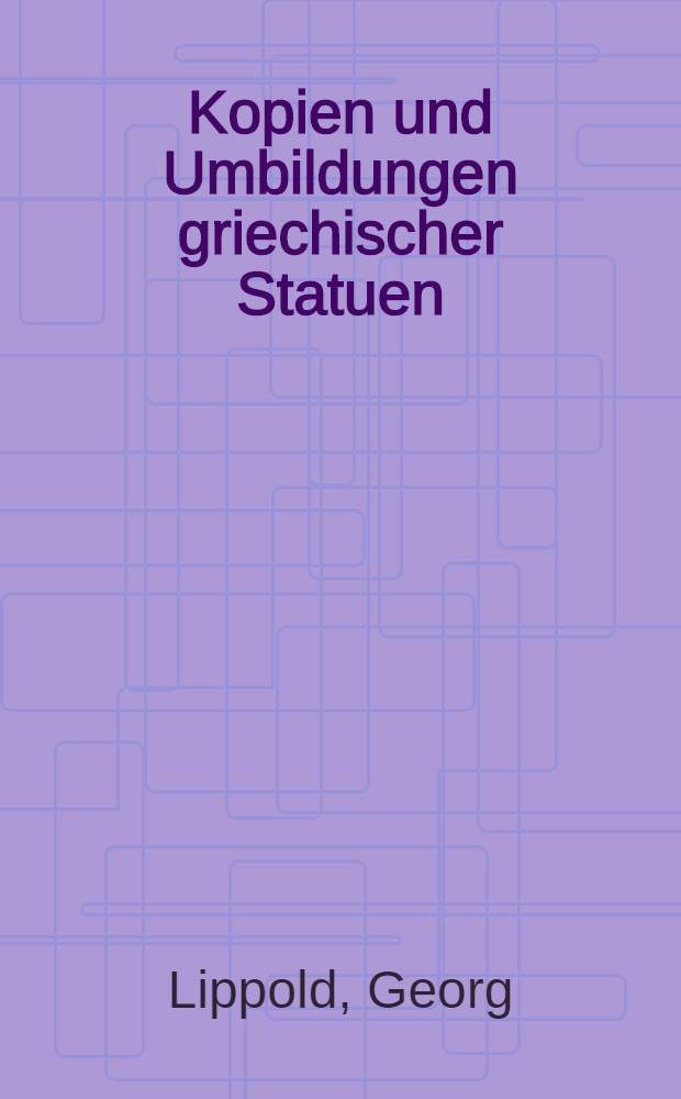 Kopien und Umbildungen griechischer Statuen