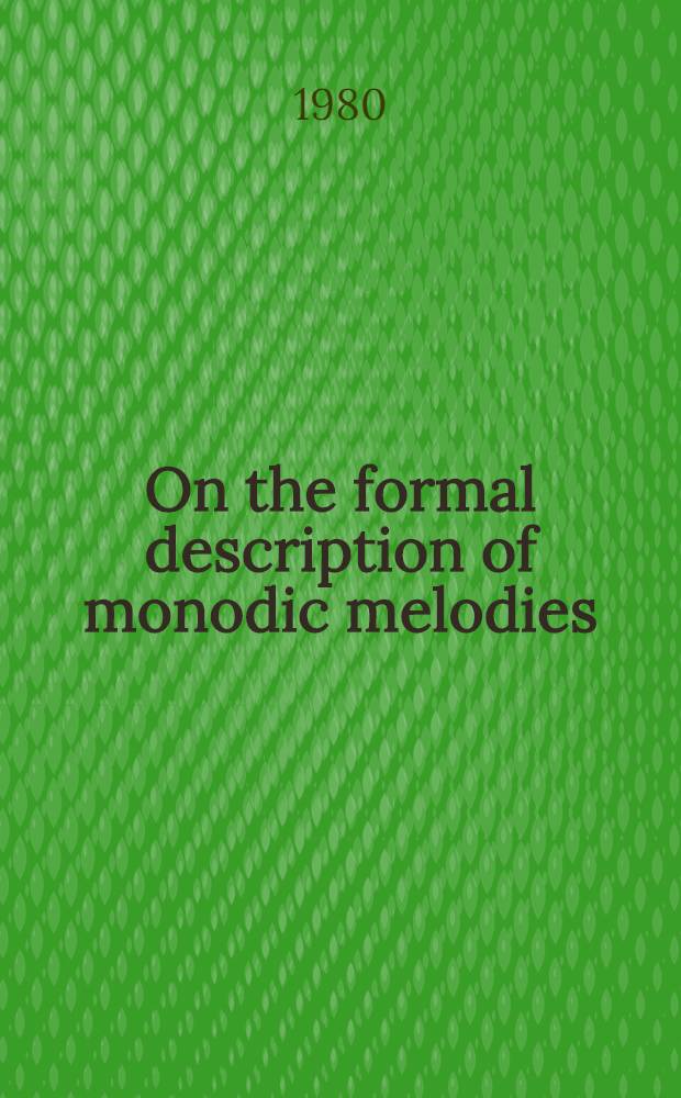 On the formal description of monodic melodies : Paper presented to the Fifth Intern. Finno-Ugric congr. (Turku 1980)