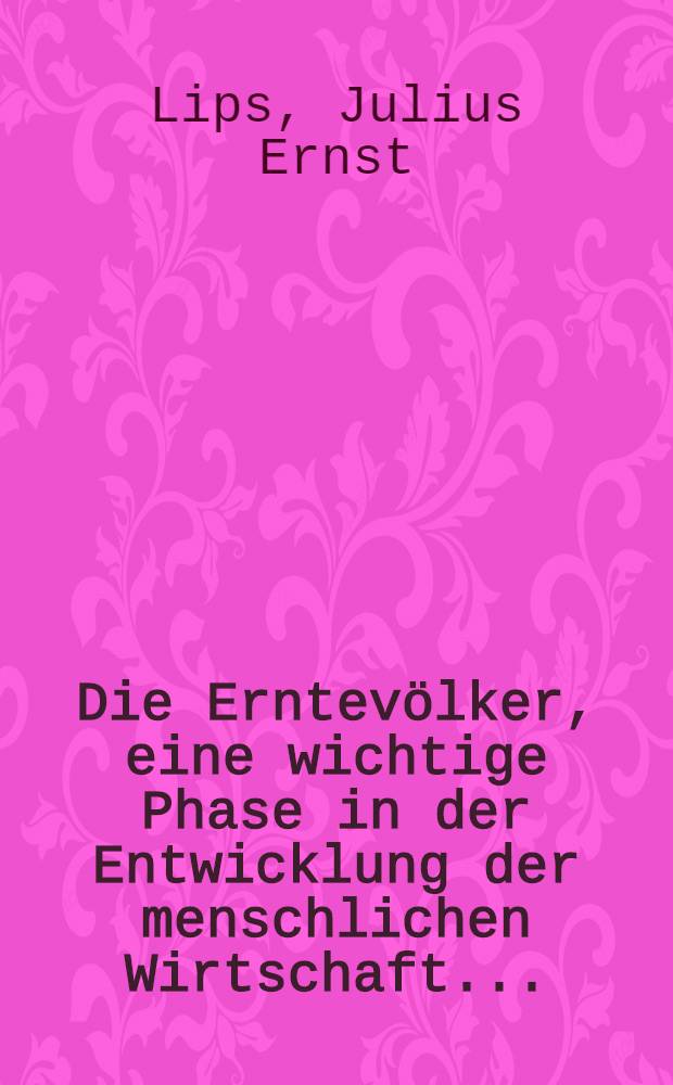 Die Erntevölker, eine wichtige Phase in der Entwicklung der menschlichen Wirtschaft ...