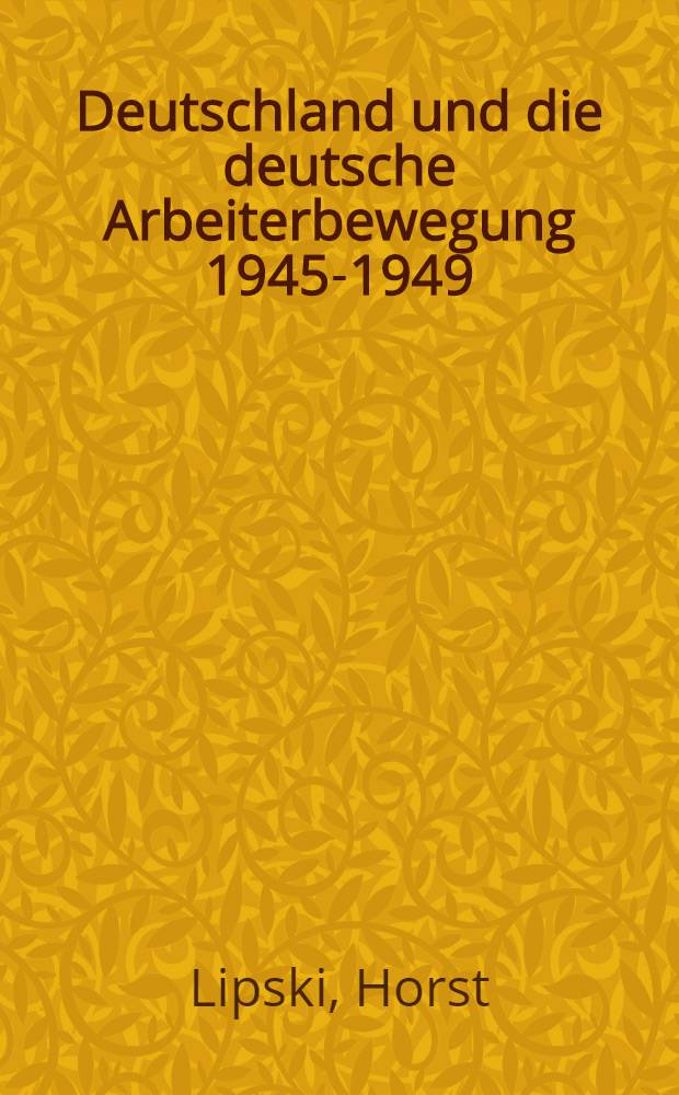Deutschland und die deutsche Arbeiterbewegung 1945-1949