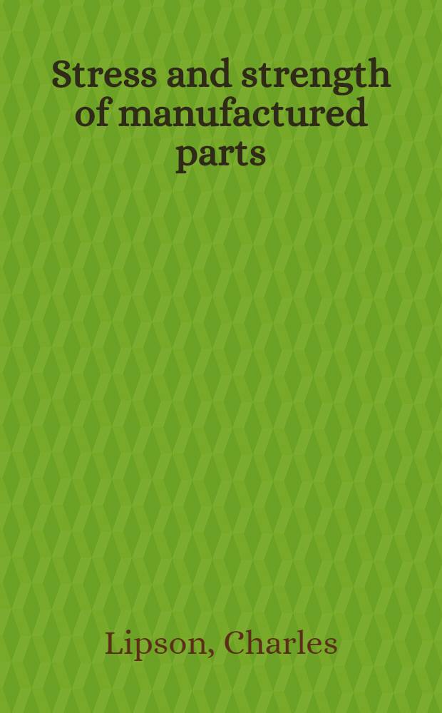 Stress and strength of manufactured parts