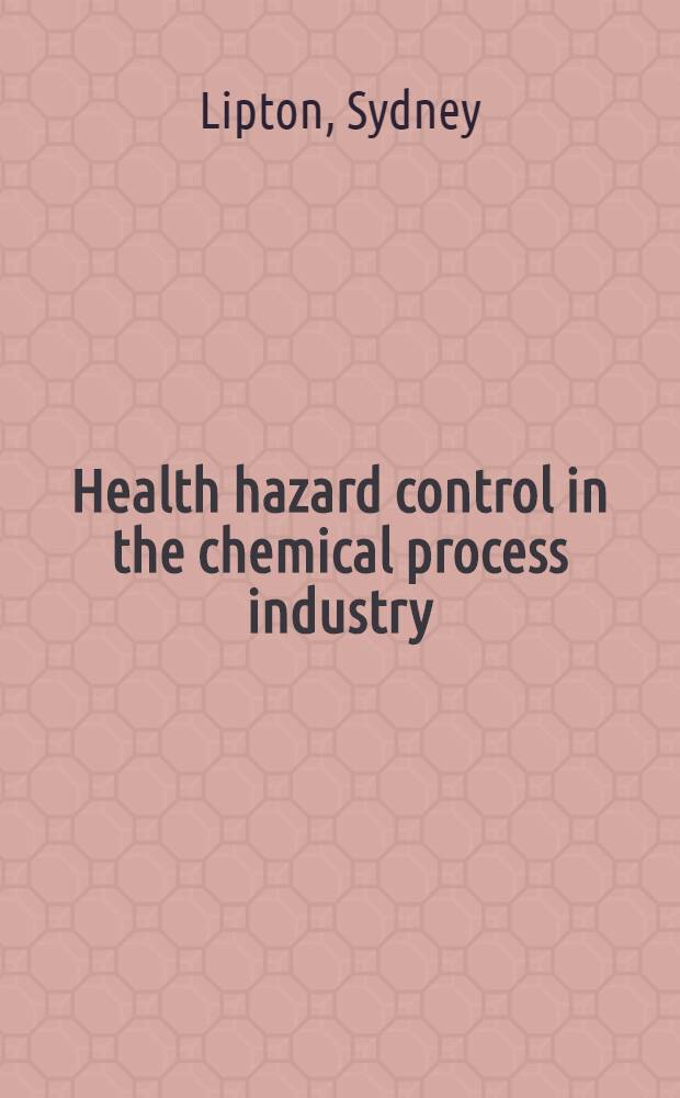 Health hazard control in the chemical process industry