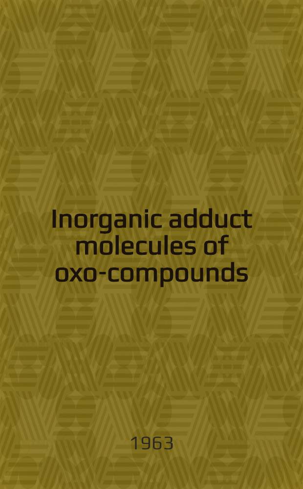 Inorganic adduct molecules of oxo-compounds