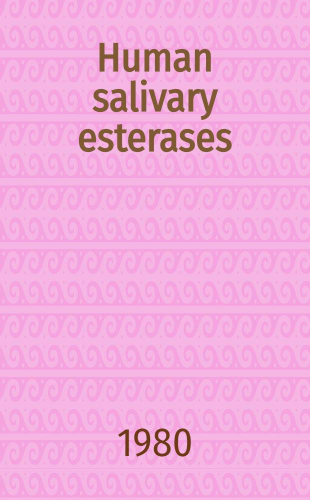 Human salivary esterases : A biochemical study of carboxylesterase a. thio-esterase in human saliva with spec. ref. to their inhibition by dental materials : Akad. avh.
