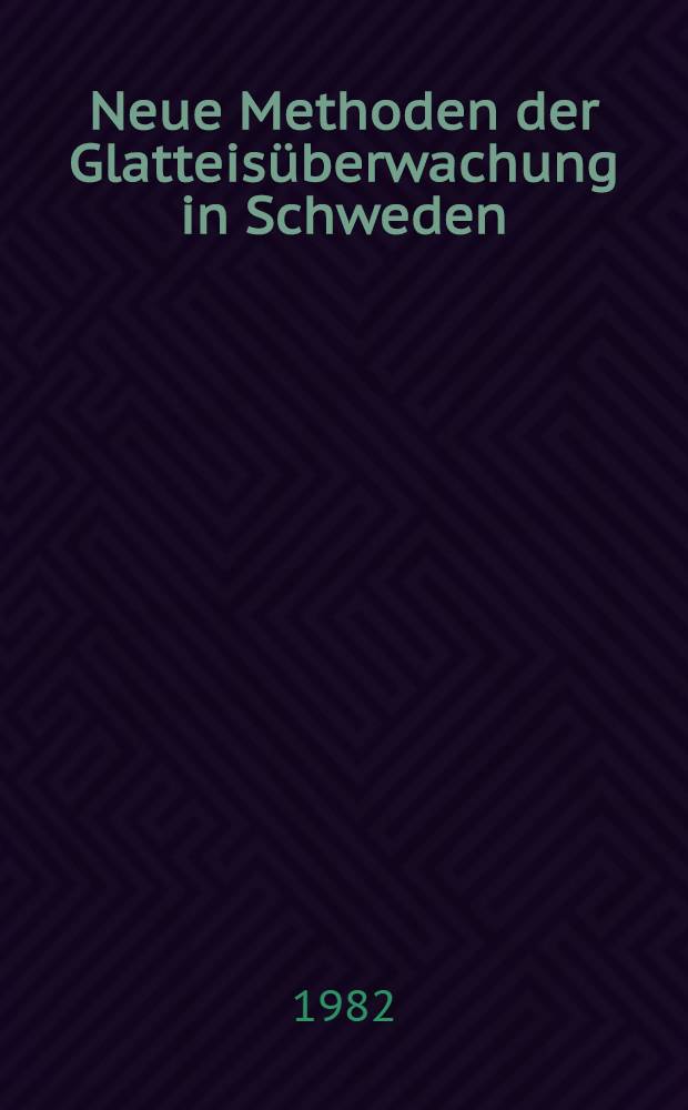Neue Methoden der Glatteisüberwachung in Schweden = New methods for ice-surveillance in Sweden