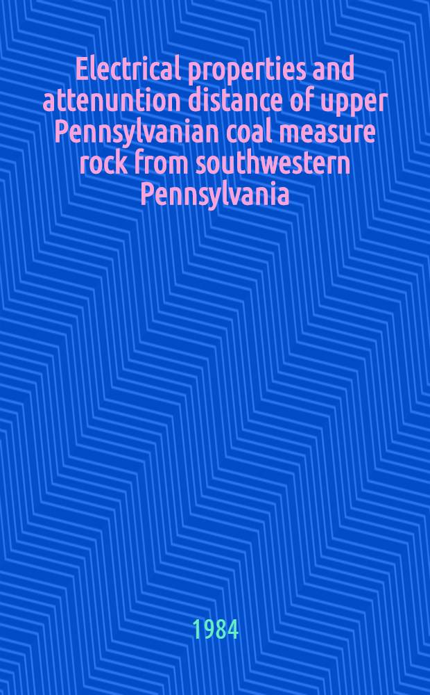 Electrical properties and attenuntion distance of upper Pennsylvanian coal measure rock from southwestern Pennsylvania
