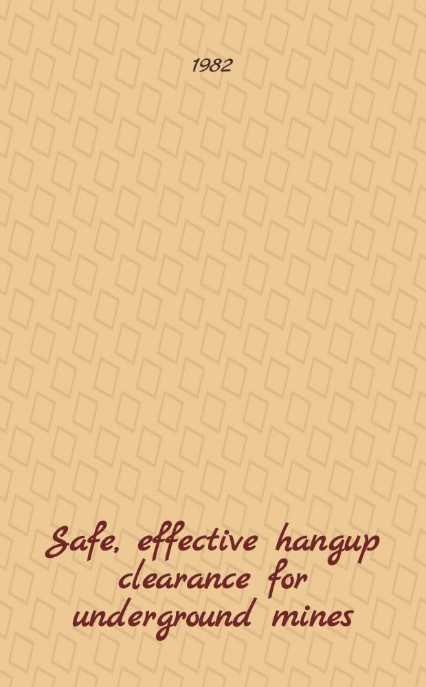 Safe, effective hangup clearance for underground mines